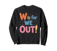 W Is For We Out Funny School Is Over Summer Humor Divertente Felpa