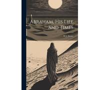 W J 1823-1895 Deane Abraham, his Life and Times (Copertina rigida)