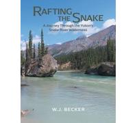 W J Becker Rafting the Snake (Tascabile)