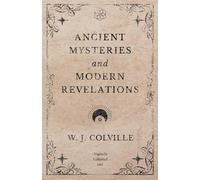 W J Colville Ancient Mysteries and Modern Revelations (Tascabile)