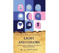 W J Colville Light and Colors Nature's Fine Forces Considered (Copertina rigida)