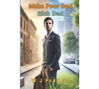 W J Francis Make Poor Dad Rich Dad (Tascabile)