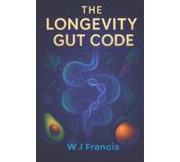 W J Francis The Longevity Gut Code (Tascabile)