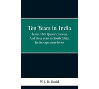 W J Gould Ten Years in India (Tascabile)