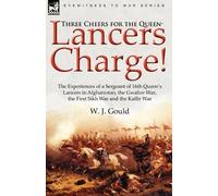 W J Gould Three Cheers for the Queen-Lancers Charge the Experiences (Tascabile)