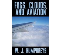 W J Humphreys Fogs, Clouds, and Aviation (Tascabile)