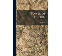 W J Loftie Tower of London (Copertina rigida)
