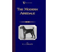 W.J. Phillips The Modern Airedale Terrier (Copertina rigida)