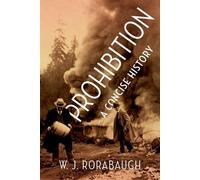 W. J. Rorabaugh Prohibition: A Concise History (Copertina rigida)