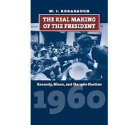 W. J. Rorabaugh The Real Making of the President (Tascabile)