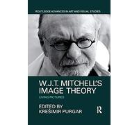 W.J.T. Mitchell's Image Theory: Living Pictures