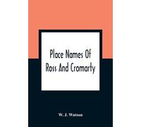 W J Watson Place Names Of Ross And Cromarty (Tascabile)