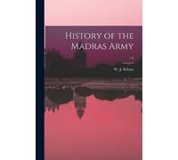 W J (William John) Wilson History of the Madras Army; v.4 (Tascabile)