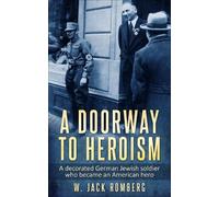 W. Jack Romberg A Doorway to Heroism (Copertina rigida)