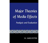 W. James Potter Major Theories of Media Effects (Copertina rigida)