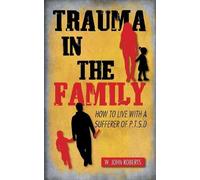 W John Roberts Trauma in the Family (Tascabile)