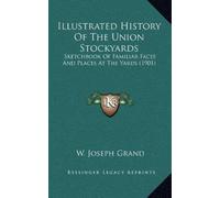 W Joseph Grand Illustrated History Of The Union Stockyards (Copertina rigida)