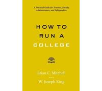 W. Joseph King Brian C. Mitchell How to Run a College (Tascabile)