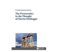 W. Julian Korab-K The Presocratics in the Thought of Martin H (Copertina rigida)