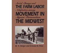 W. K. Barger Ernesto M. Reza The Farm Labor Movement in the Midwest (Tascabile)