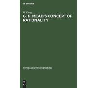W. Kang G. H. Mead’s Concept of Rationality (Copertina rigida)