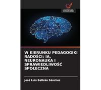 W KIERUNKU PEDAGOGIKI RADO¿CI: IA, NEURONAUKA I SPRAWIEDLIWO¿¿ SPO¿ECZNA