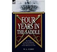 W L Curry Four Years in the Saddle (Tascabile)