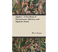W. L. Ferrar Algebra - A Text-Book of Determinants, Matrices, and Al (Tascabile)