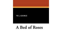 W L George A Bed of Roses (Tascabile)