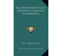 W L Muncy Fellowship with God Through Christian Stewardship (Tascabile)