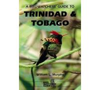 W. L. Murphy A Birdwatchers’ Guide to Trinidad and Tobago (Tascabile)