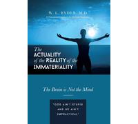 W L Ryder The Actuality of the Reality of the Immateriality (Tascabile)