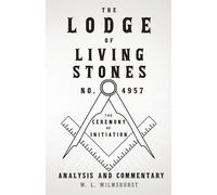 W. L. Wilmshurs The Lodge of Living Stones, No. 4957 - The Ceremony (Tascabile)