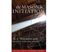 W. L. Wilmshurst The Masonic Initiation, Revised Edition (Tascabile)