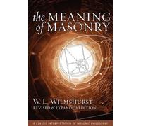 W. L. Wilmshurst The Meaning of Masonry, Revised Edition (Tascabile)