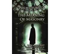 W L Wilmshurst Wilmshurst's The Meaning of Masonry (Tascabile)
