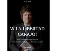 W la liberda Carajo! Breve antologia di saggi in difesa delle libertà individuali e del diritto di proprietà