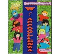 W l'accoglienza. Tutto per la festa dell'accoglienza. Con CD-ROM