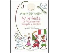 W le feste. Le feste nazionali spiegate ai bambini. Ediz. illustrata