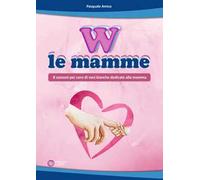 W le mamme (8 canzoni per coro di voci bianche dedicate alla mamma)