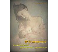 W le mamme! Che specie di donna!