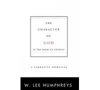 W. Lee Humphreys The Character of God in the Book of Genesis (Tascabile)