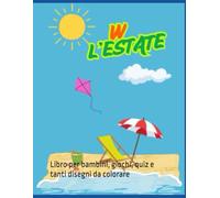 W L'ESTATE: Libro per bambini, giochi, quiz e tanti disegni da colorare