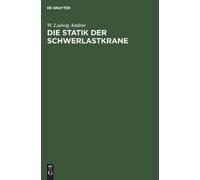 W Ludwig Andrée Die Statik Der Schwerlastkrane (Copertina rigida)
