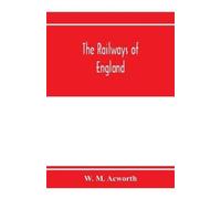 W M Acworth The railways of England (Tascabile)