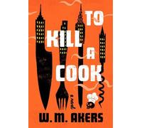 W. M. Akers To Kill a Cook (Copertina rigida)