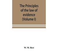 W M Best The principles of the law of evidence; with elementary rule (Tascabile)