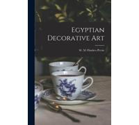 W M Flinders Petrie Egyptian Decorative Art (Tascabile)
