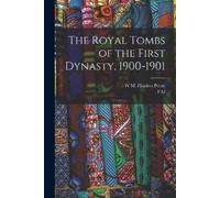 W M Flinders Petrie F LL 1862-1 The Royal Tombs of the First Dynast (Tascabile)