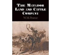 W. M. Pearce The Matador Land and Cattle Company (Tascabile)